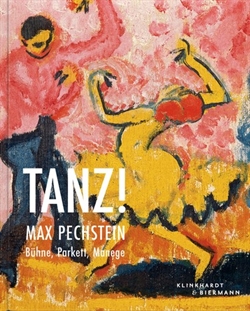 Max Pechstein - TANZ! Bühne, Parkett, Manege